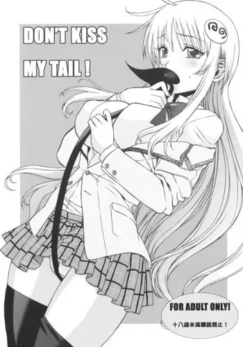 DONT KISS MY TAIL!